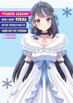 VTuber Legend: How I Went Viral after Forgetting to Turn Off My Stream cover