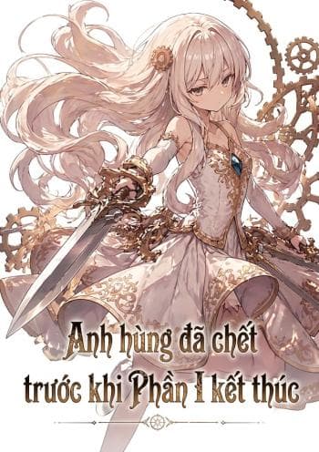 Anh hùng đã chết trước khi『 Phần I』kết thúc cover