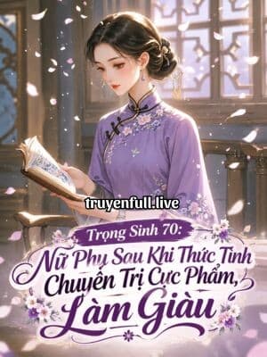 Trọng Sinh 70: Nữ Phụ Sau Khi Thức Tỉnh Chuyên Trị Cực Phẩm, Làm Giàu cover
