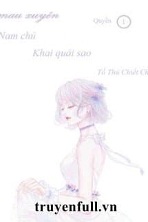 Xuyên Nhanh: Nam Chủ Khai Quải Sao? cover